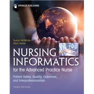 Nursing Informatics for the Advanced Practice Nurse, Third Edition: Patient Safety, Quality, Outcomes, and Interprofessionalism by McBride, Susan PhD, RN-BC, CPHIMS, FAAN; Tietze, Mari PhD, RN, FHIMSS, FAAN, 9780826185259