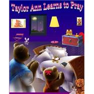 Taylor Ann Learns to Pray by Martin, Pamela J. P.; Bacon, Solomon Paris, 9781448665259
