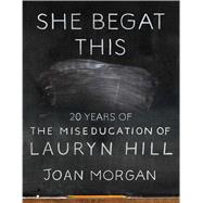 She Begat This by Morgan, Joan, 9781501195259