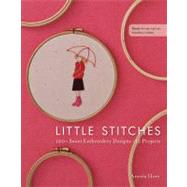 Little Stitches 100+ Sweet Embroidery Designs • 12 Projects by Hoey, Aneela, 9781607055259