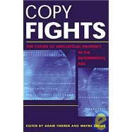 Copy Fights The Future of Intellectual Property in the Information Age by Thierer, Adams; Crews, Wayne, 9781930865259