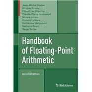 Handbook of Floating-point Arithmetic by Muller, Jean-Michel; Brunie, Nicolas; De Dinechin, Florent; Jeannerod, Claude-pierre; Joldes, Mioara, 9783319765259