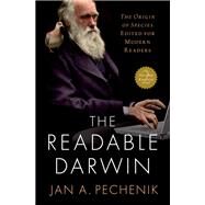 The Readable Darwin The Origin of Species Edited for Modern Readers by Pechenik, Jan A., 9780197575260