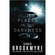 Places in the Darkness by Brookmyre, Chris, 9780316435260
