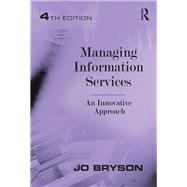 Managing Information Services: An Innovative Approach by Bryson,Jo, 9781472455260