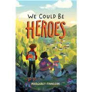 We Could Be Heroes by Finnegan, Margaret, 9781534445260