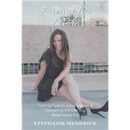 Meant for More by Stephanie Hendrick, 9781664205260