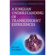 Paranormal Perspectives: A Jungian Understanding of Transcendent Experiences by Susan Plunket, 9781803415260
