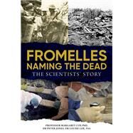 Fromelles  Naming the Dead by Margaret Cox; Peter Jones; Louise Loe, 9781922765260