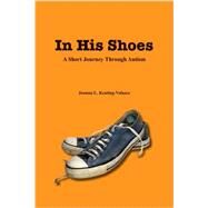 In His Shoes: A Short Journey Through Autism by Keating-Velasco, Joanna L., 9781934575260