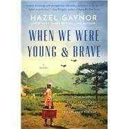 When We Were Young & Brave by Gaynor, Hazel, 9780062995261