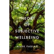 A Theory of Subjective Wellbeing by Fabian, Mark, 9780197635261