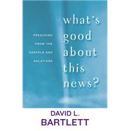 What's Good About This News? by Bartlett, David Lyon, 9780664225261
