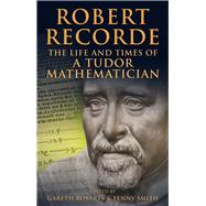 Robert Recorde by Roberts, Gareth; Smith, Fenny, 9780708325261