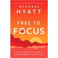 Free to Focus by Hyatt, Michael, 9780801075261