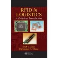 RFID in Logistics: A Practical Introduction by Jones; Erick C., 9780849385261