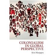 Colonialism in Global Perspective by Manjapra, Kris, 9781108425261