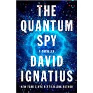 The Quantum Spy by Ignatius, David, 9781432845261
