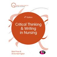 Critical Thinking and Writing in Nursing by Price, Bob; Harrington, Anne, 9781526445261