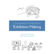 A Collaborative Approach to Exhibition Making by Emily Saich; Joey Scott, 9781538185261