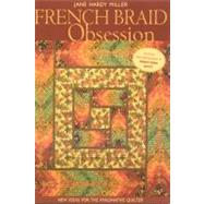 French Braid Obsession: New Ideas for the Imaginative Quilter by Miller, Jane Hardy, 9781571205261