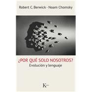 Por qu solo nosotros? Evolucin y lenguaje by Berwick, Robert C.; Chomsky, Noam, 9788499885261