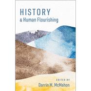 History and Human Flourishing by McMahon, Darrin M., 9780197625262