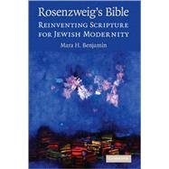 Rosenzweig's Bible: Reinventing Scripture for Jewish Modernity by Mara H. Benjamin, 9780521895262