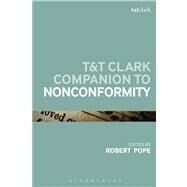 T&T Clark Companion to Nonconformity by Pope, Robert; Morgan, D. Densil, 9780567505262