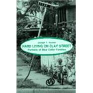 Hard Living on Clay Street: Portraits of Blue Collar Families by Howell, Joseph T., 9780881335262
