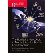The Routledge Handbook of Media Education Futures Post-Pandemic by Yonty Friesem, 9781032255262