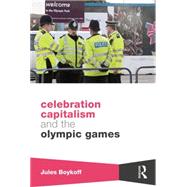 Celebration Capitalism and the Olympic Games by Boykoff; Jules, 9781138805262