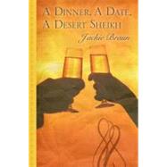 A Dinner, a Date, a Desert Sheikh by Braun, Jackie, 9781410435262