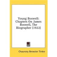 Young Boswell : Chapters on James Boswell, the Biographer (1922) by Tinker, Chauncey Brewster, 9781436585262