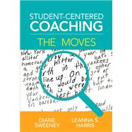 Student-Centered Coaching by Sweeney, Diane; Harris, Leanna S., 9781506325262