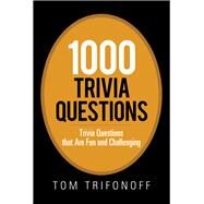 1000 Trivia Questions by Trifonoff, Tom, 9781984505262