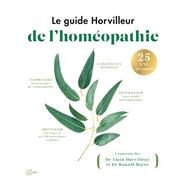 Le guide Horvilleur de l'homopathie by Docteur Alain Horvilleur; Docteur Ronald Boyer, 9782017165262