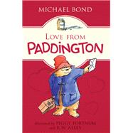 Love from Paddington by Bond, Michael; Fortnum, Peggy; Alley, R. W., 9780062425263