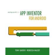 Starting Out With App Inventor for Android by Gaddis, Tony; Halsey, Rebecca, 9780132955263