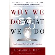 Why We Do What We Do : Understanding Self-Motivation by Deci, Edward L. (Author); Flaste, Richard (Author), 9780140255263