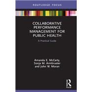 Collaborative Performance Management for Public Health by Amanda E. McCarty; Sonja M. Armbruster; John W. Moran, 9780367515263