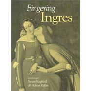 Fingering Ingres by Siegfried, Susan; Rifkin, Adrian, 9780631225263
