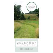 Walk the Trails in and around Princeton by Glovier, Sophie; Drezner, Bentley; Drezner, Nathan; Glovier, Grace, 9780691175263