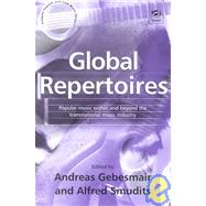 Global Repertoires: Popular Music Within and Beyond the Transnational Music Industry by Gebesmair,Andreas, 9780754605263