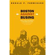 Boston Against Busing by Formisano, Ronald P., 9780807855263