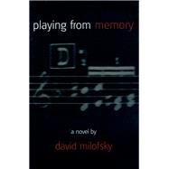 Playing from Memory by Milofsky, David, 9780870815263