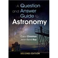 A Question and Answer Guide to Astronomy by Christian, Carol; Roy, Jean-rene, 9781316615263