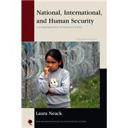 National, International, and Human Security: A Comparative Introduction by Neack, Laura, 9781442275263