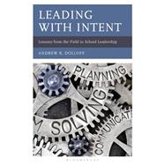 Leading with Intent by Andrew Dolloff, 9781475875263