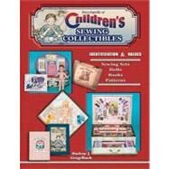 Encyclopedia of Children's Sewing Collectibles: Identification & Values: Sewing Sets, Dolls, Books, Patterns by Gengelbach, Darlene J., 9781574325263